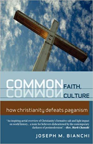 Common Faith, Common Culture:  How Christianity Defeats Paganism